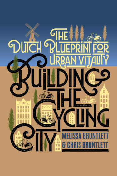 Book Cover: Building the Cycling City by Melissa & Chris Bruntlett